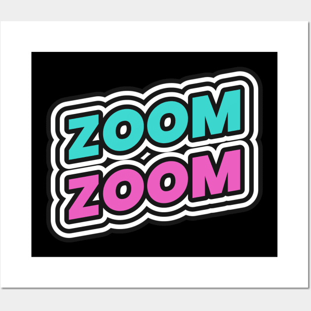 Zoom Zoom Wall Art by Tip Top Tee's